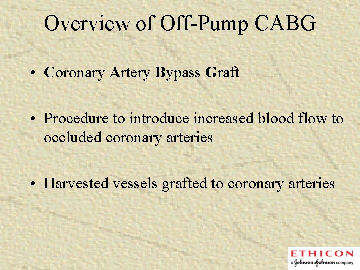 Overview of Off-Pump CABG • Coronary Artery Bypass Graft • Procedure to introduce increased