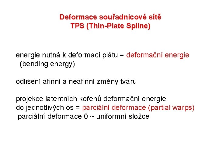 Deformace souřadnicové sítě TPS (Thin-Plate Spline) energie nutná k deformaci plátu = deformační energie