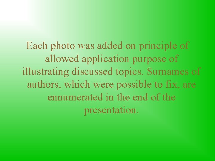 Each photo was added on principle of allowed application purpose of illustrating discussed topics.