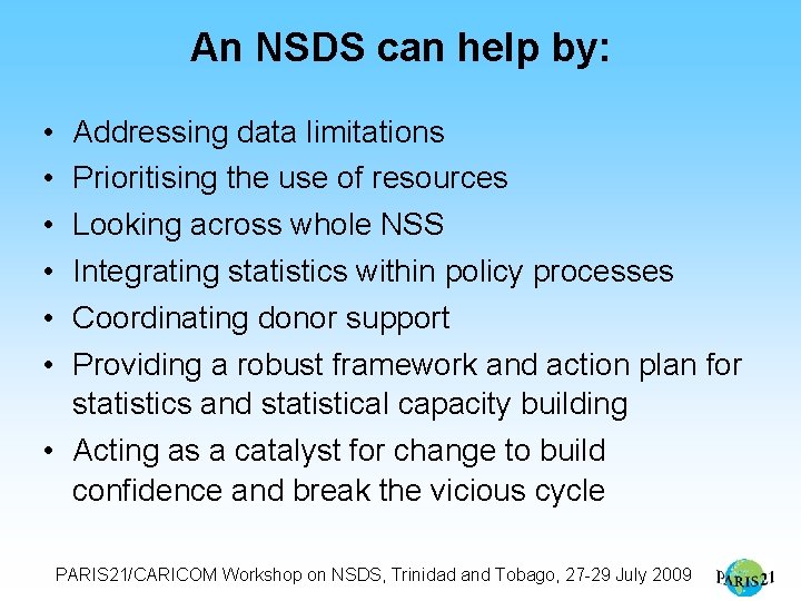 An NSDS can help by: • • • Addressing data limitations Prioritising the use