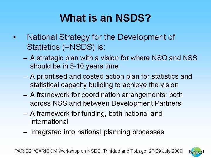 What is an NSDS? • National Strategy for the Development of Statistics (=NSDS) is: