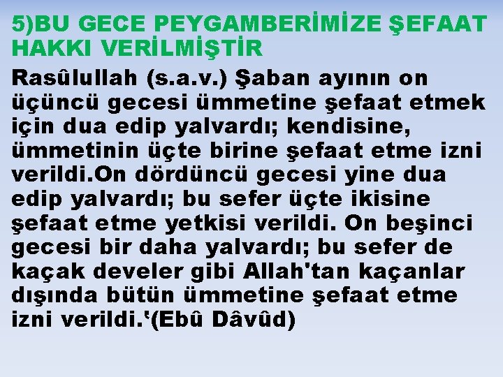 5)BU GECE PEYGAMBERİMİZE ŞEFAAT HAKKI VERİLMİŞTİR Rasûlullah (s. a. v. ) Şaban ayının on