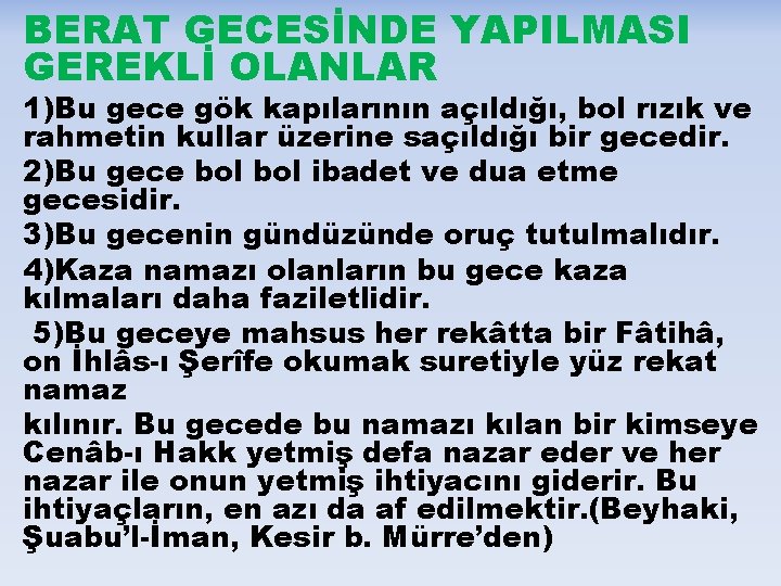 BERAT GECESİNDE YAPILMASI GEREKLİ OLANLAR 1)Bu gece gök kapılarının açıldığı, bol rızık ve rahmetin