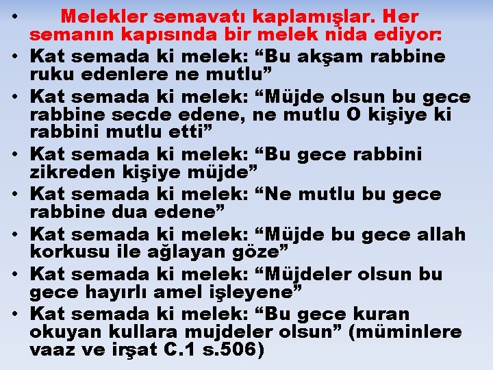  • • Melekler semavatı kaplamışlar. Her semanın kapısında bir melek nida ediyor: Kat