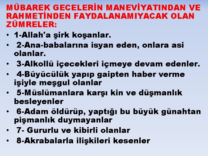 MÜBAREK GECELERİN MANEVİYATINDAN VE RAHMETİNDEN FAYDALANAMIYACAK OLAN ZÜMRELER: • 1 -Allah'a şirk koşanlar. •