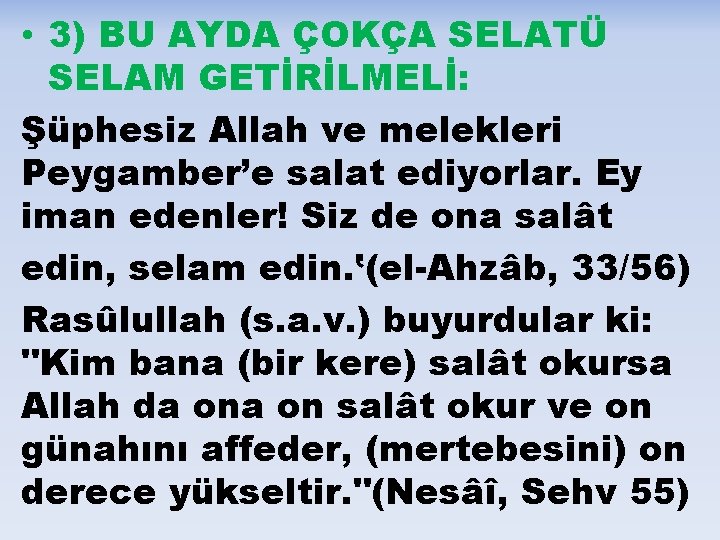  • 3) BU AYDA ÇOKÇA SELATÜ SELAM GETİRİLMELİ: Şüphesiz Allah ve melekleri Peygamber’e