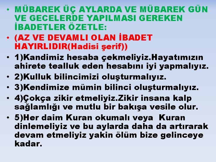  • MÜBAREK ÜÇ AYLARDA VE MÜBAREK GÜN VE GECELERDE YAPILMASI GEREKEN İBADETLER ÖZETLE: