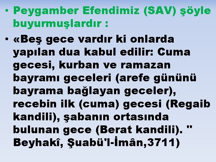  • Peygamber Efendimiz (SAV) şöyle buyurmuşlardır : • «Beş gece vardır ki onlarda