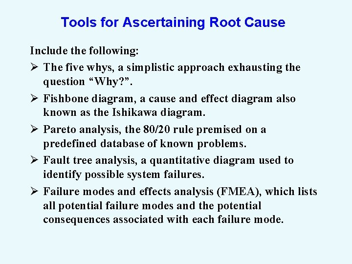 Tools for Ascertaining Root Cause Include the following: Ø The five whys, a simplistic