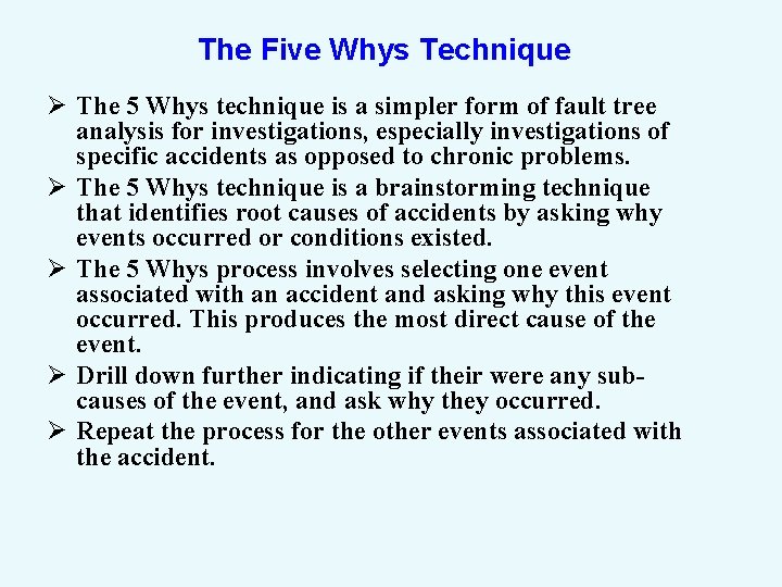 The Five Whys Technique Ø The 5 Whys technique is a simpler form of