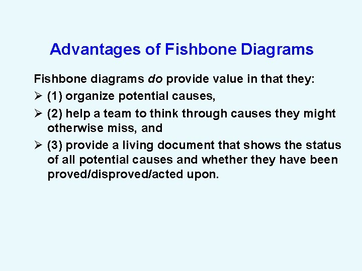 Advantages of Fishbone Diagrams Fishbone diagrams do provide value in that they: Ø (1)