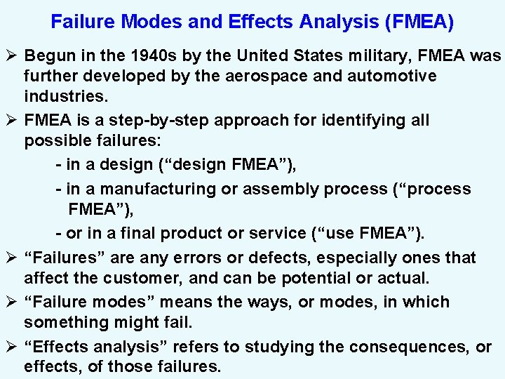 Failure Modes and Effects Analysis (FMEA) Ø Begun in the 1940 s by the