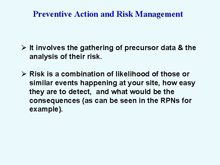 Preventive Action and Risk Management Ø It involves the gathering of precursor data &