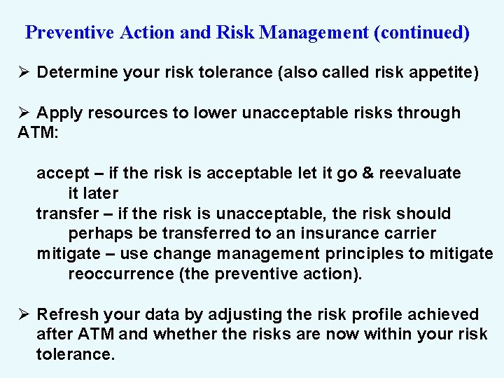 Preventive Action and Risk Management (continued) Ø Determine your risk tolerance (also called risk