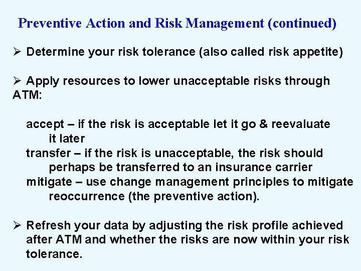 Preventive Action and Risk Management (continued) Ø Determine your risk tolerance (also called risk