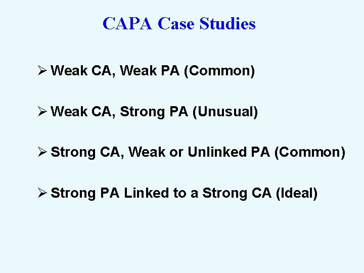 CAPA Case Studies Ø Weak CA, Weak PA (Common) Ø Weak CA, Strong PA