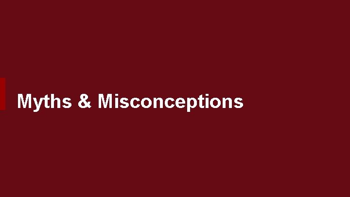 Myths & Misconceptions 