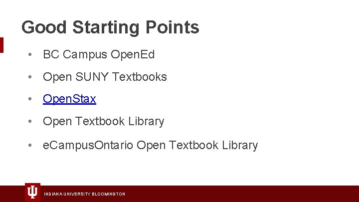 Good Starting Points • BC Campus Open. Ed • Open SUNY Textbooks • Open.