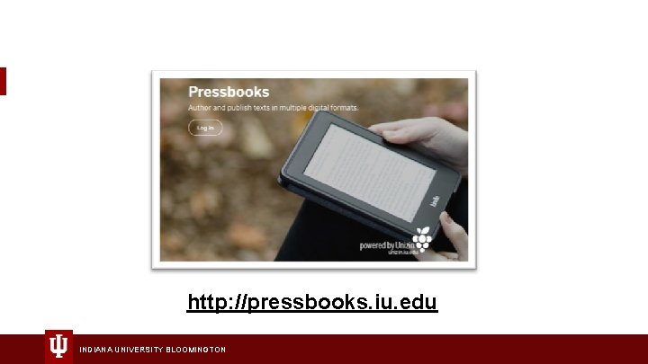 http: //pressbooks. iu. edu INDIANA UNIVERSITY BLOOMINGTON 