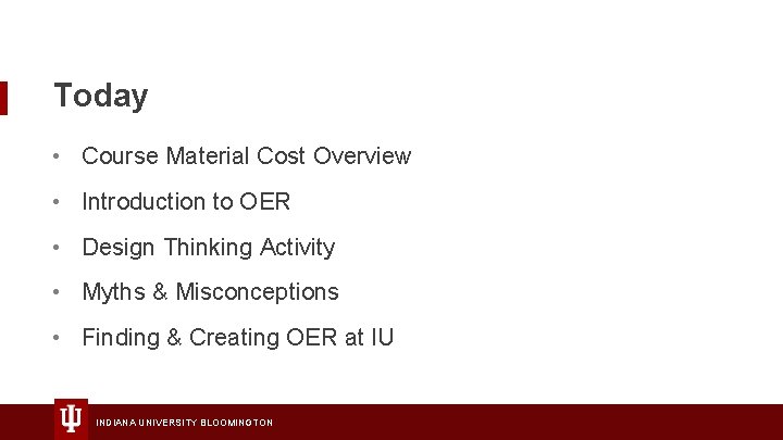 Today • Course Material Cost Overview • Introduction to OER • Design Thinking Activity