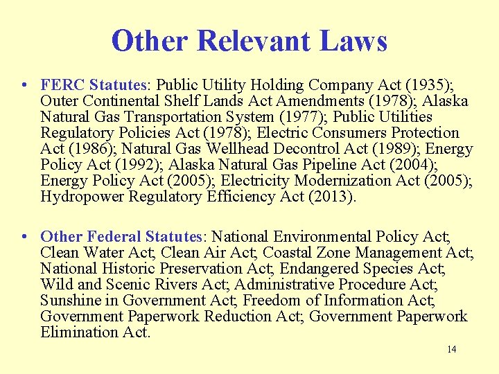 Other Relevant Laws • FERC Statutes: Public Utility Holding Company Act (1935); Outer Continental