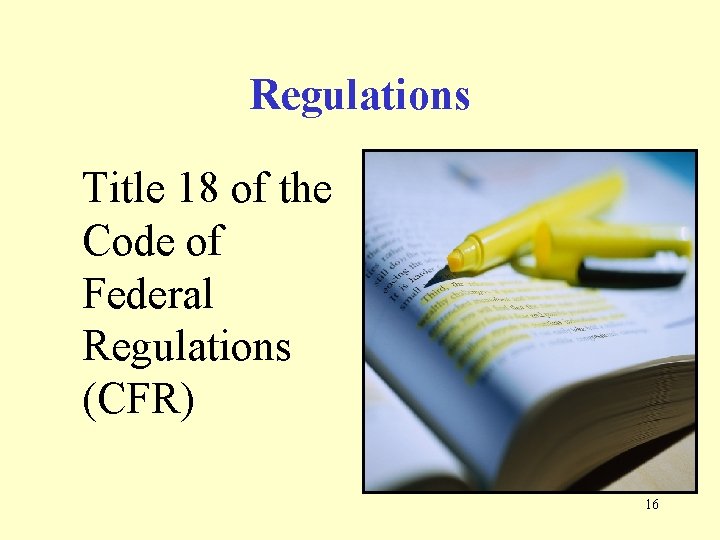 Regulations Title 18 of the Code of Federal Regulations (CFR) 16 