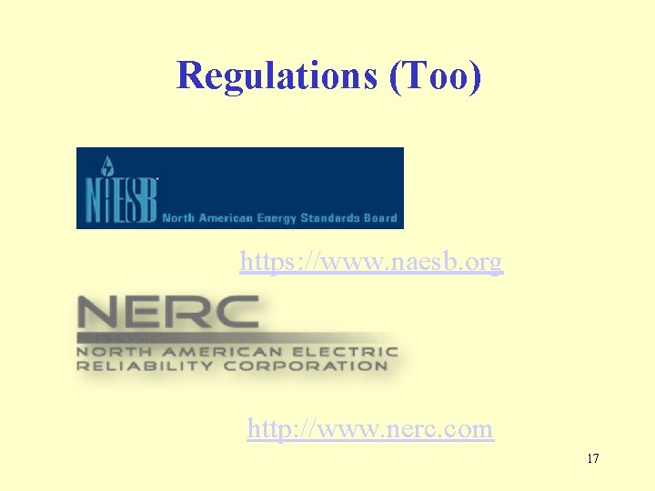 Regulations (Too) https: //www. naesb. org http: //www. nerc. com 17 