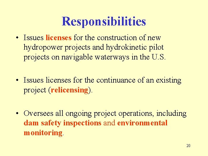 Responsibilities • Issues licenses for the construction of new hydropower projects and hydrokinetic pilot