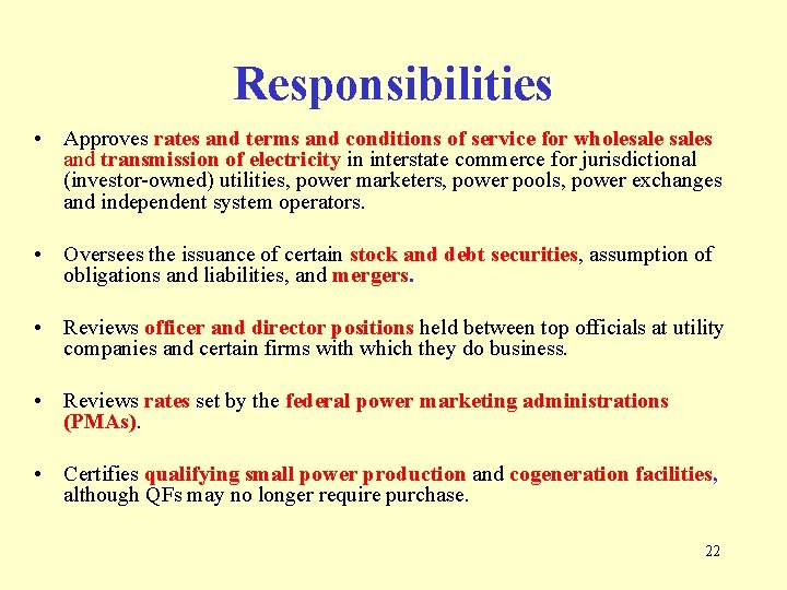 Responsibilities • Approves rates and terms and conditions of service for wholesales and transmission