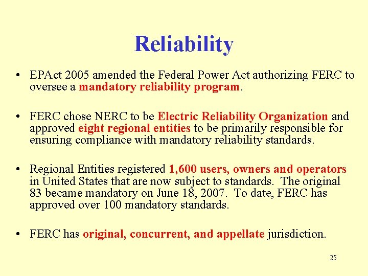 Reliability • EPAct 2005 amended the Federal Power Act authorizing FERC to oversee a