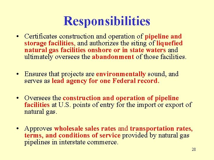 Responsibilities • Certificates construction and operation of pipeline and storage facilities, and authorizes the