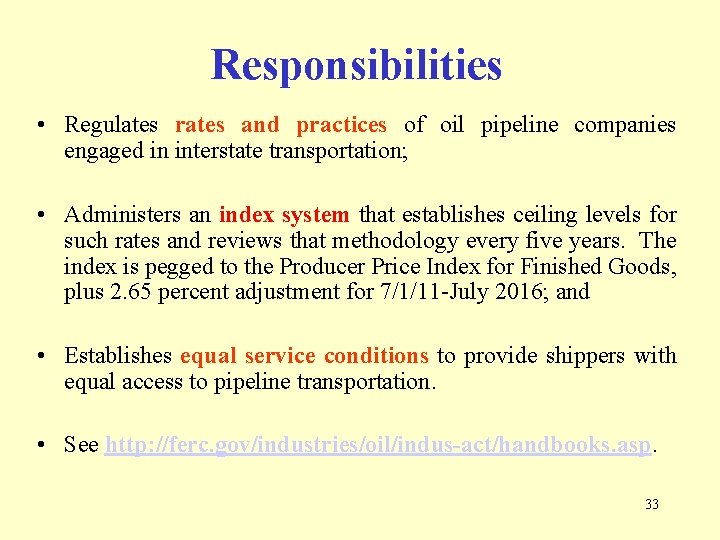 Responsibilities • Regulates rates and practices of oil pipeline companies engaged in interstate transportation;