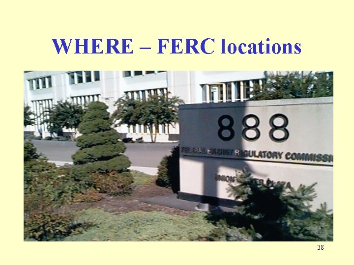 WHERE – FERC locations 38 