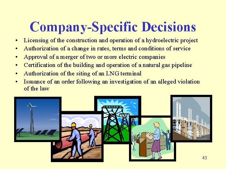 Company-Specific Decisions • • • Licensing of the construction and operation of a hydroelectric