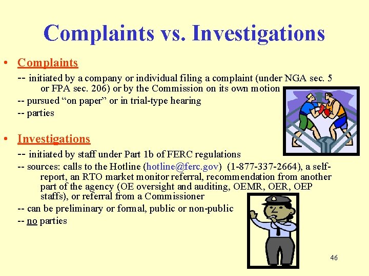 Complaints vs. Investigations • Complaints -- initiated by a company or individual filing a