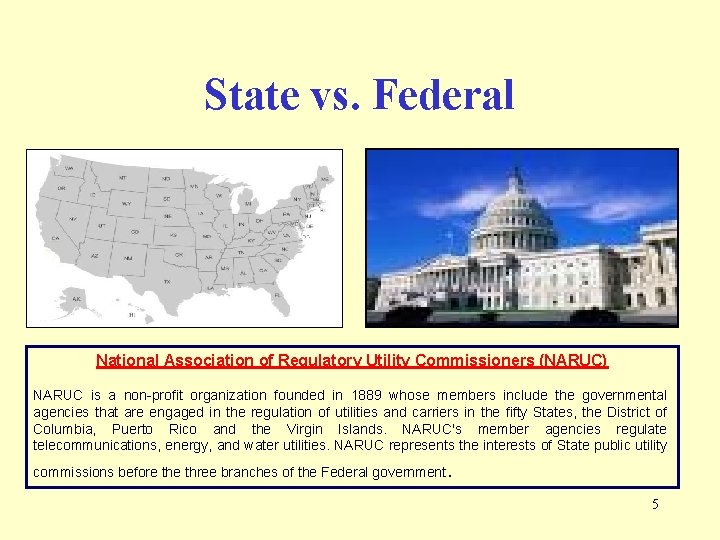State vs. Federal National Association of Regulatory Utility Commissioners (NARUC) NARUC is a non-profit