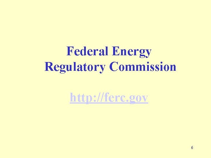 Federal Energy Regulatory Commission http: //ferc. gov 6 