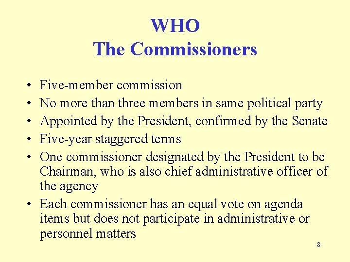 WHO The Commissioners • • • Five-member commission No more than three members in