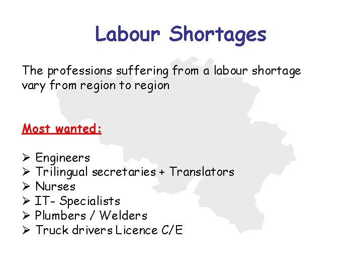 Labour Shortages The professions suffering from a labour shortage vary from region to region