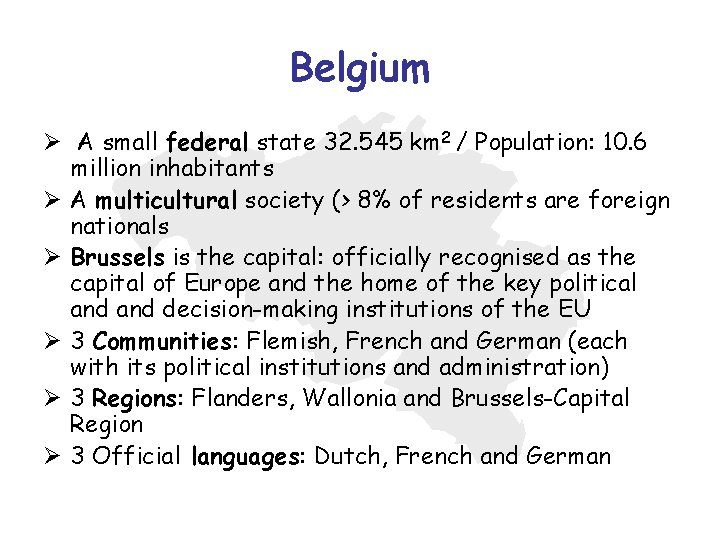 Belgium Ø A small federal state 32. 545 km 2 / Population: 10. 6