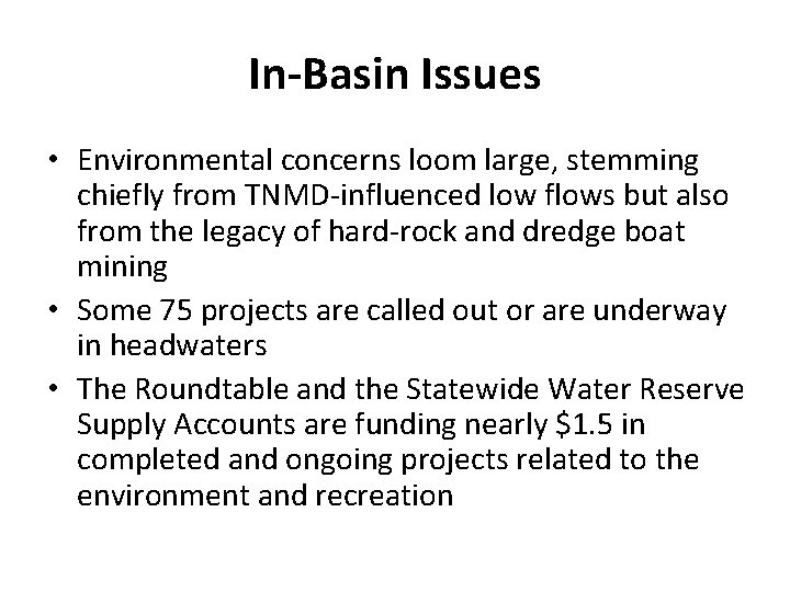 In-Basin Issues • Environmental concerns loom large, stemming chiefly from TNMD-influenced low flows but