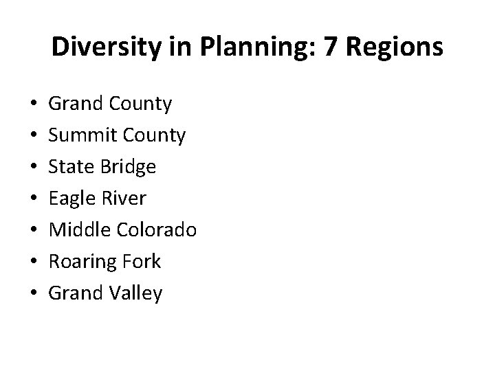 Diversity in Planning: 7 Regions • • Grand County Summit County State Bridge Eagle
