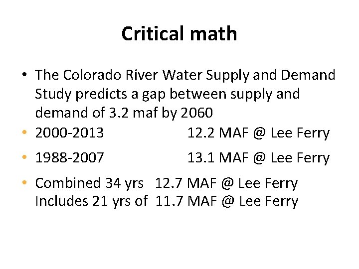 Critical math • The Colorado River Water Supply and Demand Study predicts a gap