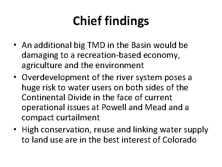 Chief findings • An additional big TMD in the Basin would be damaging to