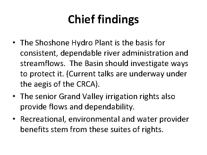 Chief findings • The Shoshone Hydro Plant is the basis for consistent, dependable river