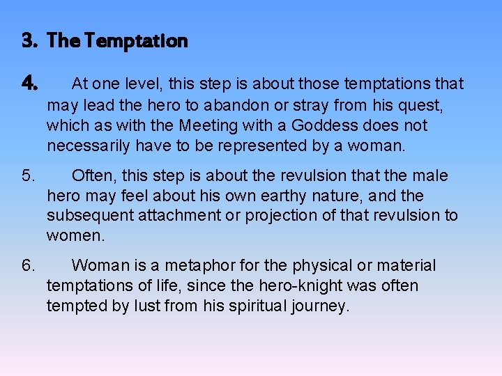 3. The Temptation 4. At one level, this step is about those temptations that