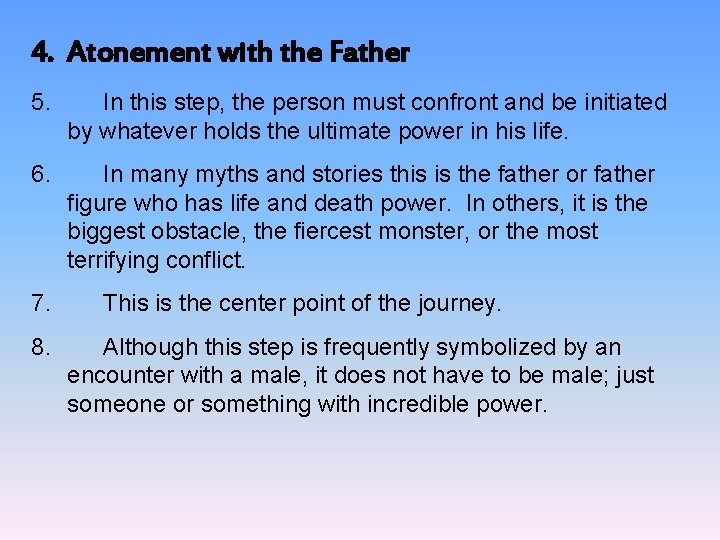 4. Atonement with the Father 5. In this step, the person must confront and