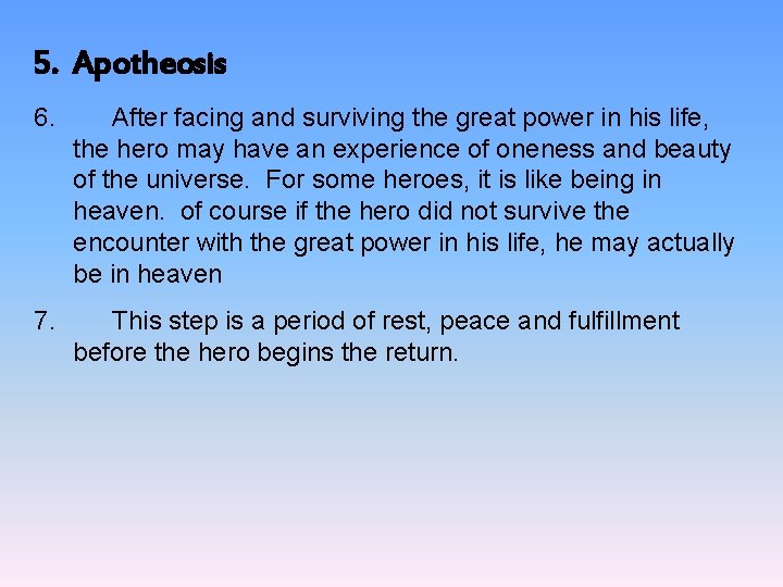 5. Apotheosis 6. After facing and surviving the great power in his life, the