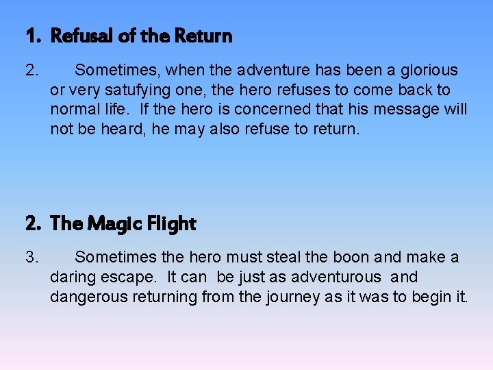 1. Refusal of the Return 2. Sometimes, when the adventure has been a glorious