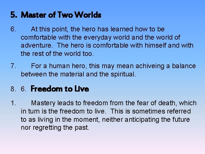 5. Master of Two Worlds 6. At this point, the hero has learned how
